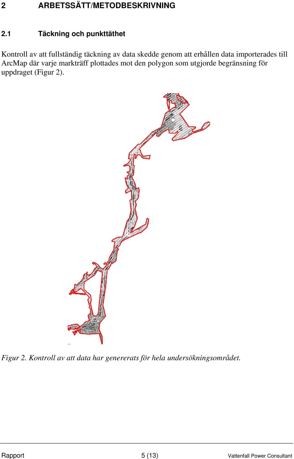 erhållen data importerades till ArcMap där varje markträff plottades mot den polygon som