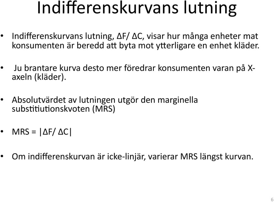 Ju brantare kurva desto mer föredrar konsumenten varan på Xaxeln (kläder).