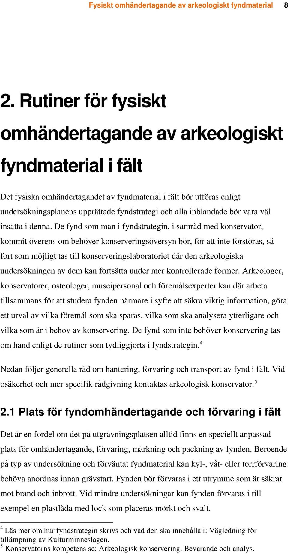 inblandade bör vara väl insatta i denna.