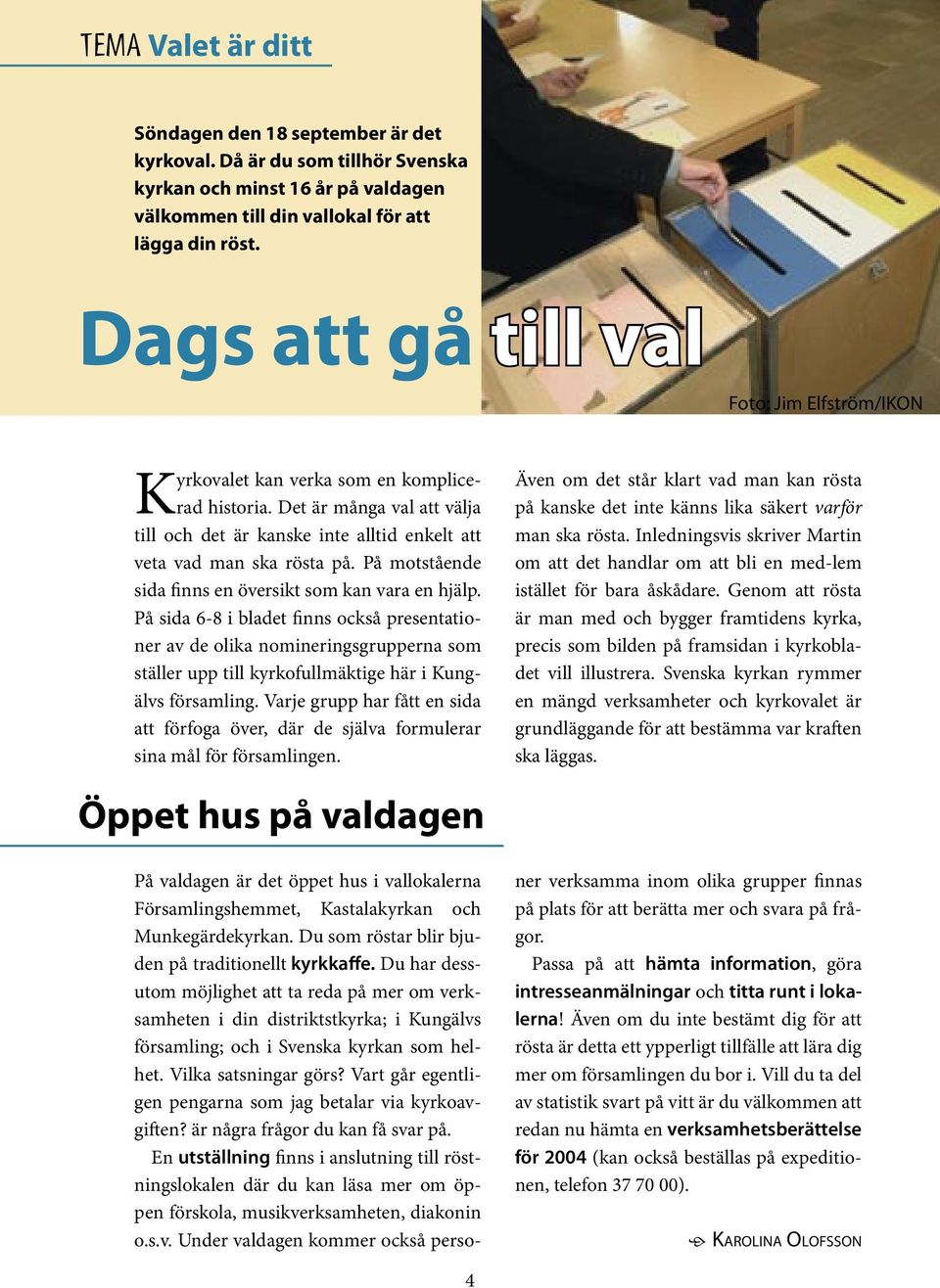 På motstående sida finns en översikt som kan vara en hjälp.