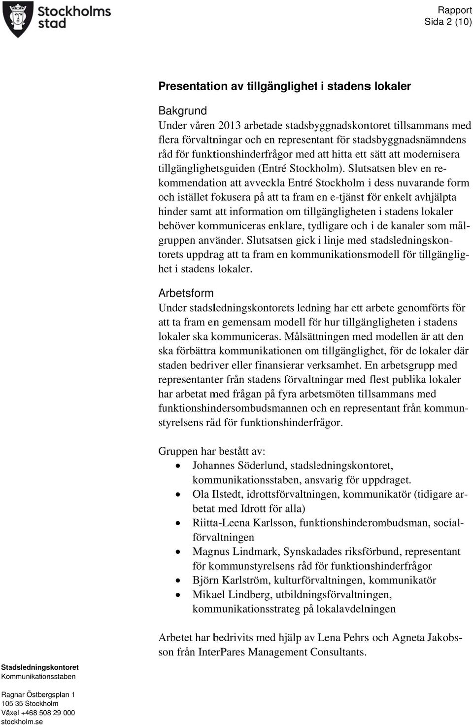 stadsbyggnadsnämndens råd för funktionshinderfrågor med att hitta ett sätt att modernisera tillgänglighetsguiden (Entré Stockholm).