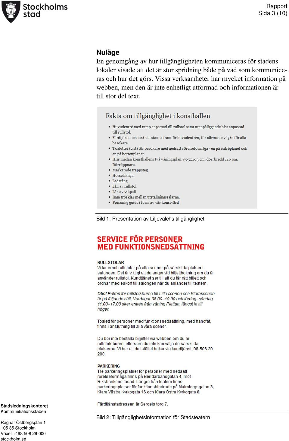 Vissa verksamheter har mycket information på webben, menn den är inte enhetligt utformad u och
