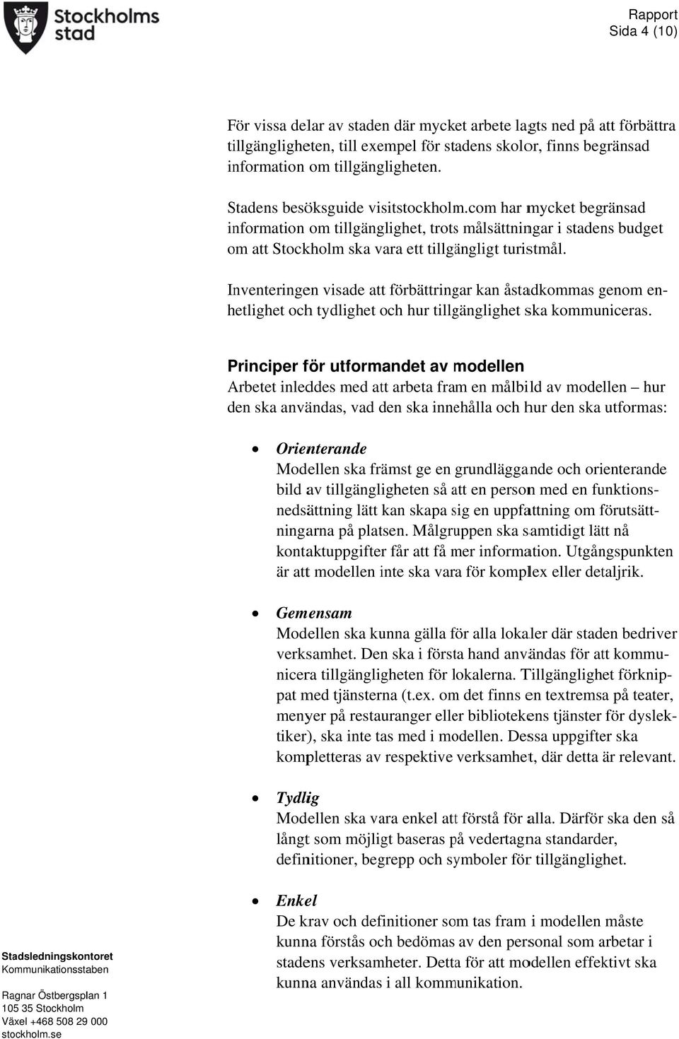 com har mycket begränsad information om tillgänglighet, trotss målsättningar i stadens budget om att Stockholm ska vara ett tillgängligt turistmål.