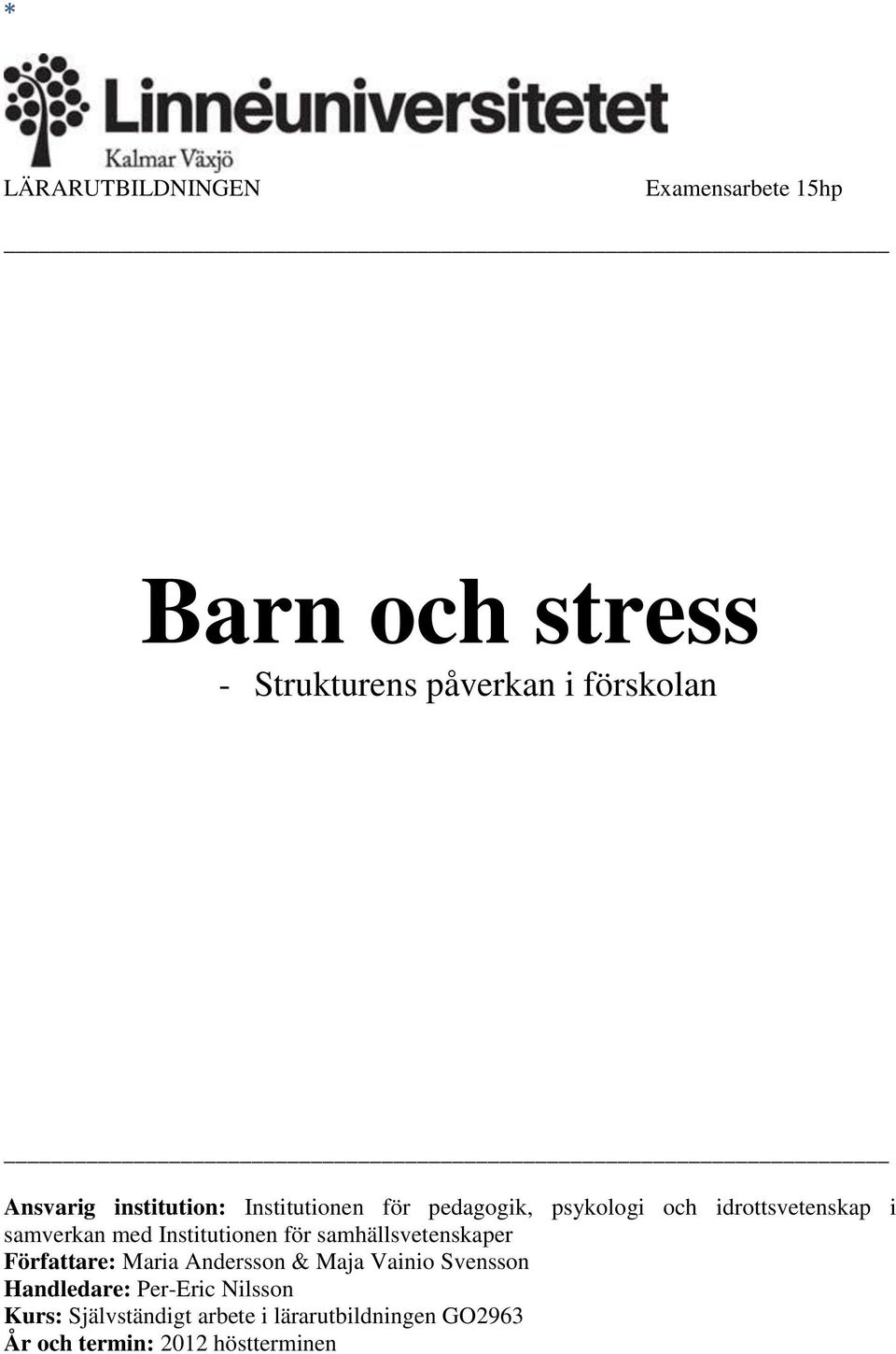 Institutionen för samhällsvetenskaper Författare: Maria Andersson & Maja Vainio Svensson