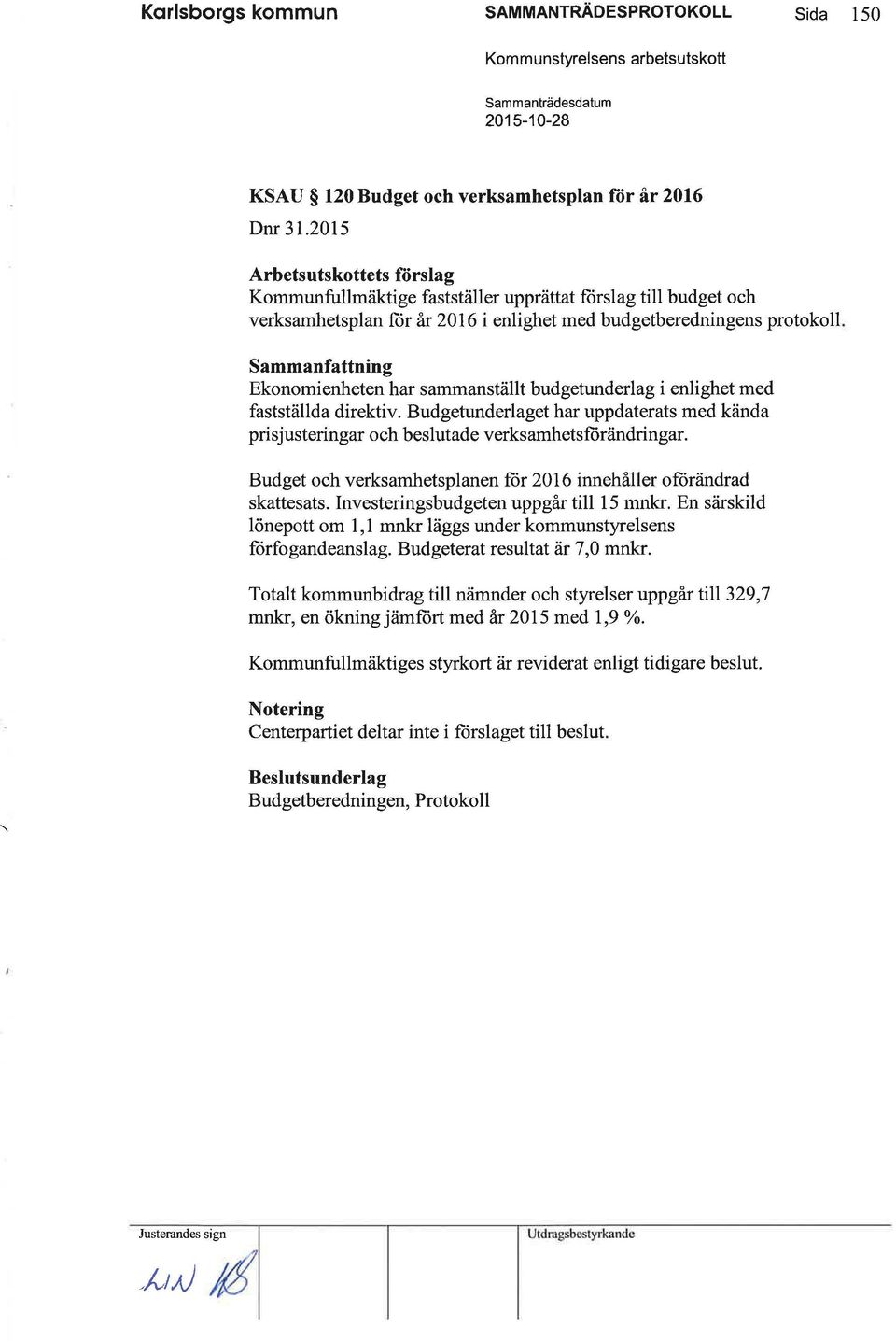 Sammanfattning Ekonomienheten har sammanställt budgetunderlag i enlighet med fastställda direktiv. Budgetunderlaget har uppdaterats med kända prisjusteringar och beslutade verksamhetsförändringar.