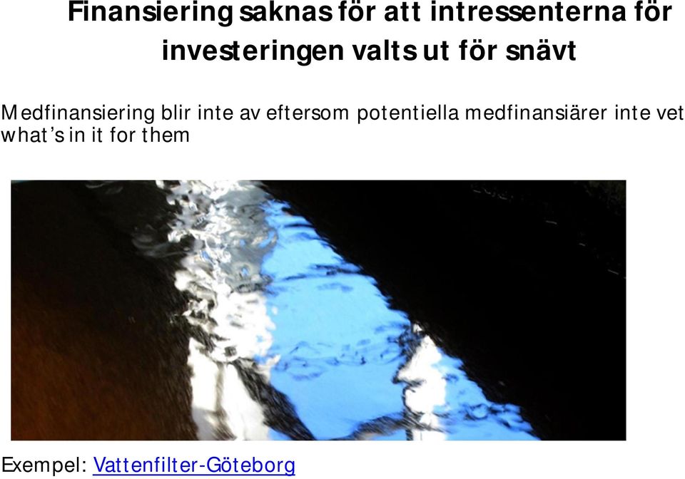 blir inte av eftersom potentiella medfinansiärer