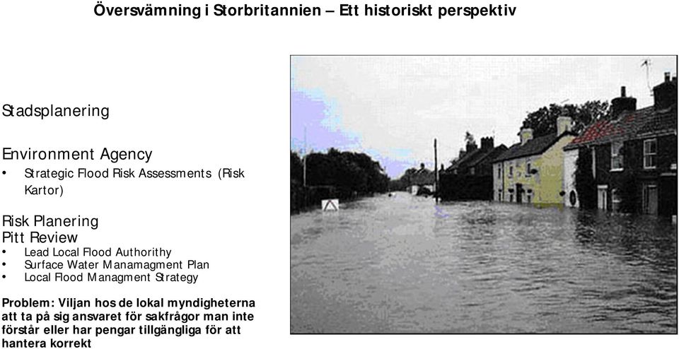 Water Manamagment Plan Local Flood Managment Strategy Problem: Viljan hos de lokal myndigheterna att