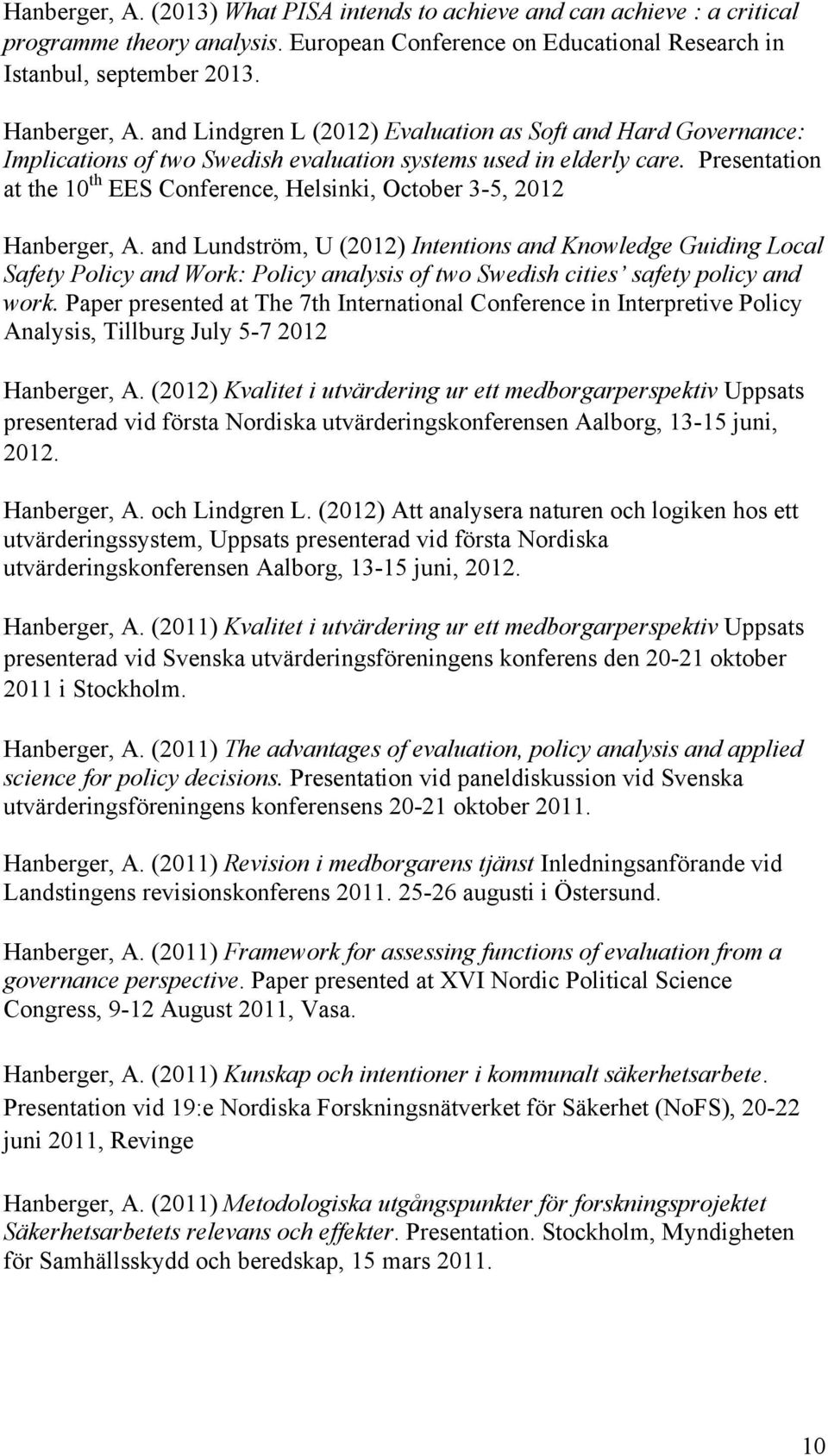 Presentation at the 10 th EES Conference, Helsinki, October 3-5, 2012 Hanberger, A.