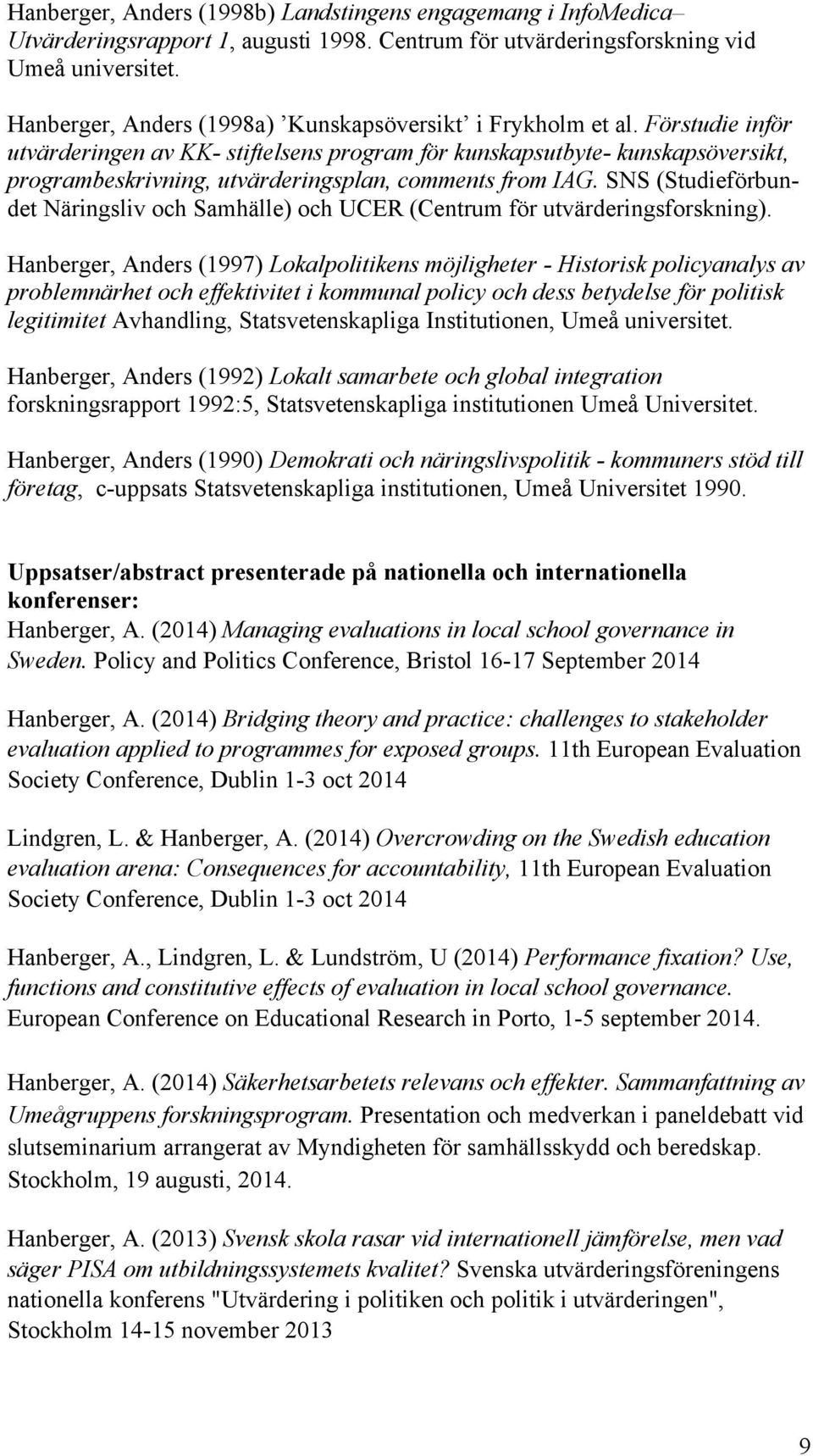 Förstudie inför utvärderingen av KK- stiftelsens program för kunskapsutbyte- kunskapsöversikt, programbeskrivning, utvärderingsplan, comments from IAG.
