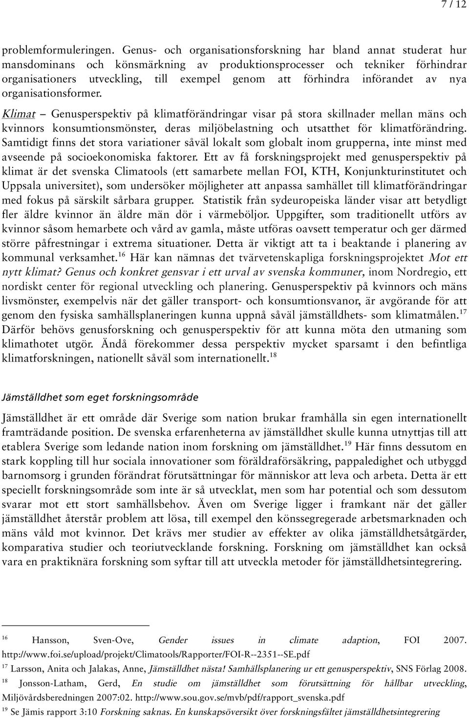 förhindra införandet av nya organisationsformer.