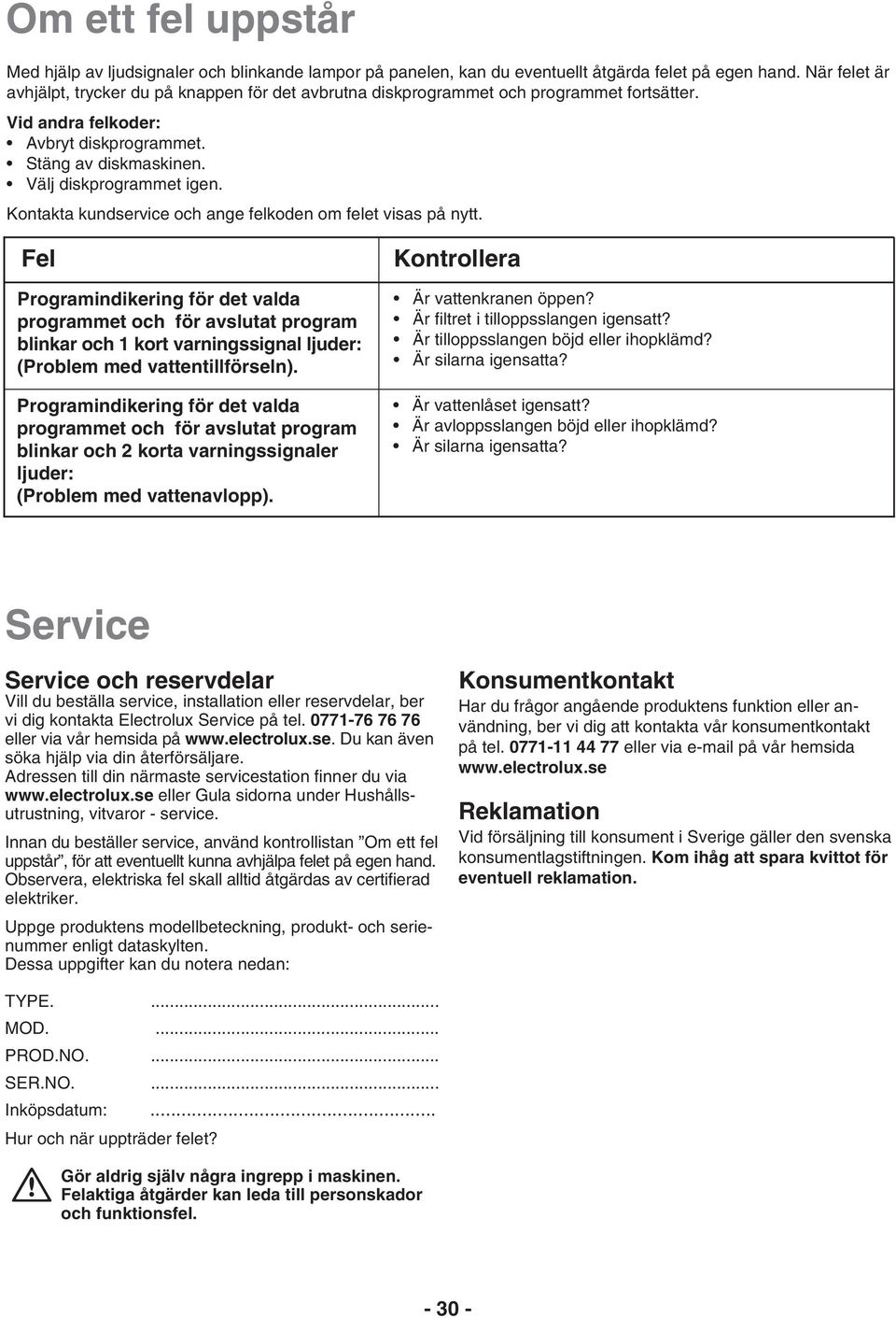 Kontakta kundservice och ange felkoden om felet visas på nytt.