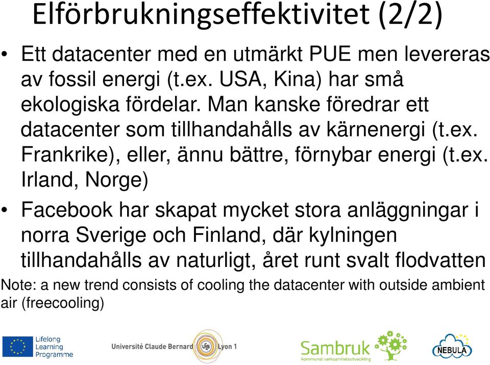 Frankrike), eller, ännu bättre, förnybar energi (t.ex.