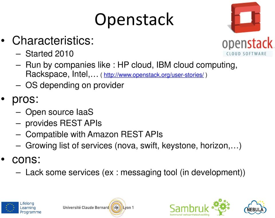 org/user-stories/ ) OS depending on provider pros: Open source IaaS provides REST APIs
