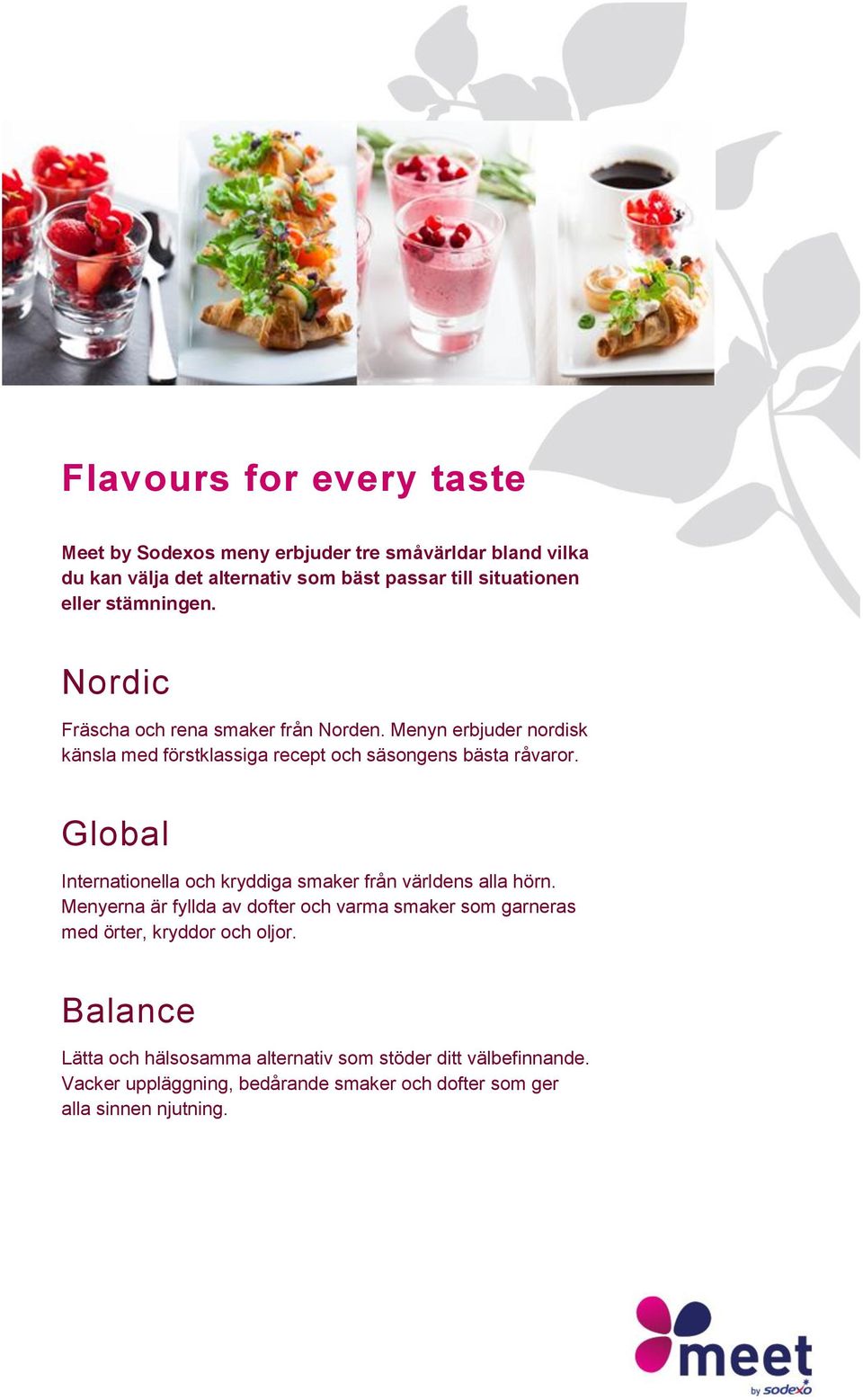 Global Internationella och kryddiga smaker från världens alla hörn.