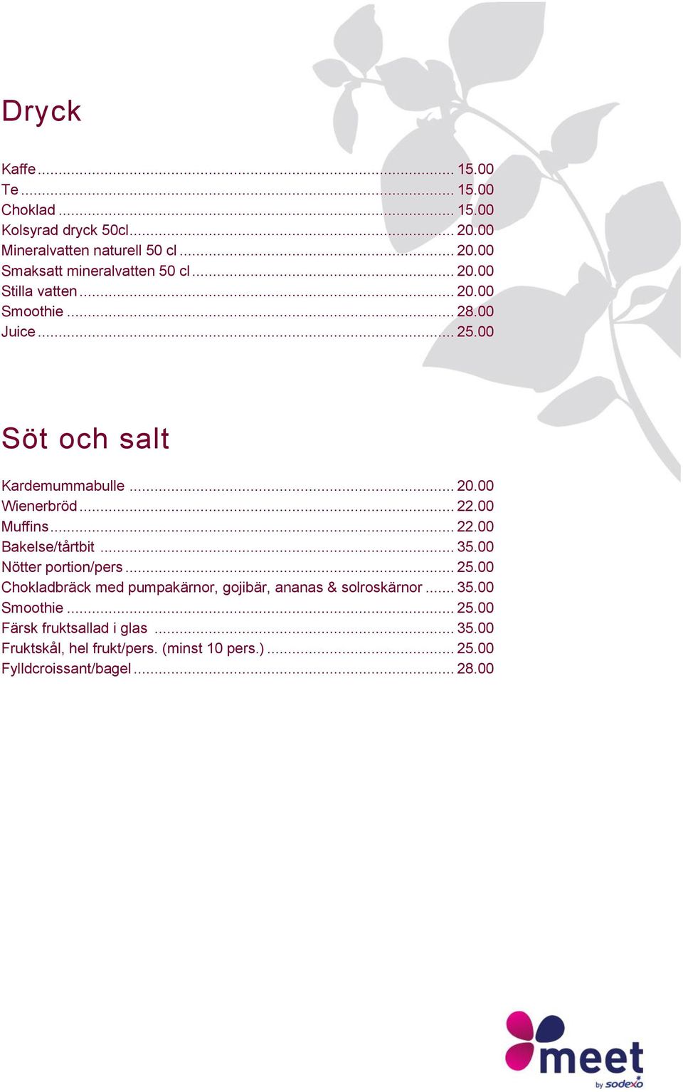 00 Muffins... 22.00 Bakelse/tårtbit... 35.00 Nötter portion/pers... 25.00 Chokladbräck med pumpakärnor, gojibär, ananas & solroskärnor.