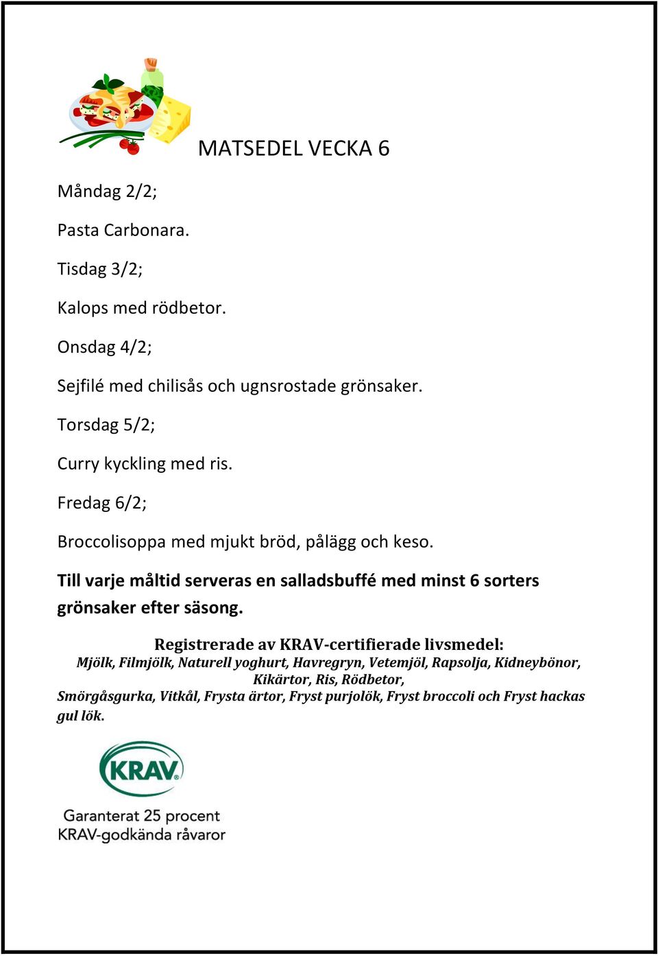 Torsdag 5/2; Curry kyckling med ris.
