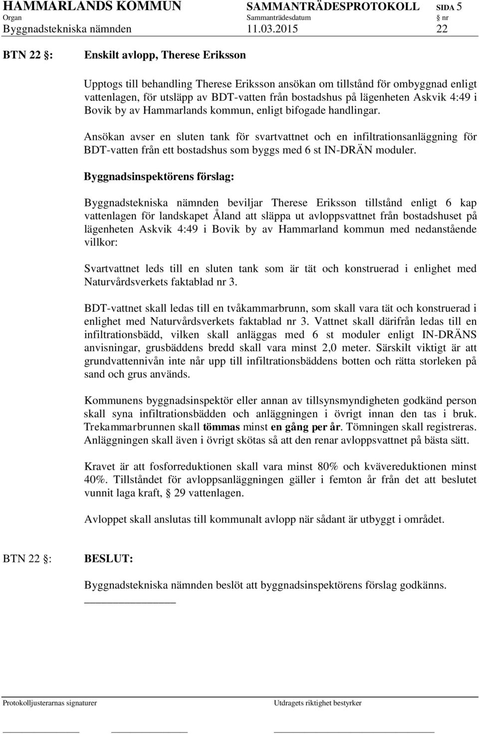 lägenheten Askvik 4:49 i Bovik by av Hammarlands kommun, enligt bifogade handlingar.