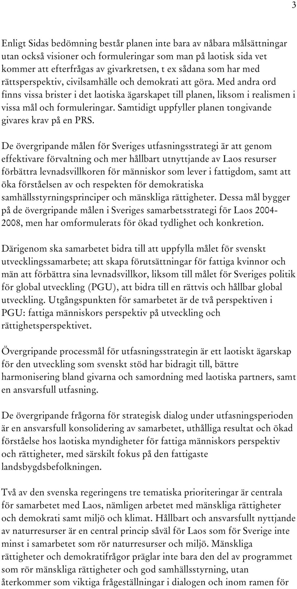Samtidigt uppfyller planen tongivande givares krav på en PRS.