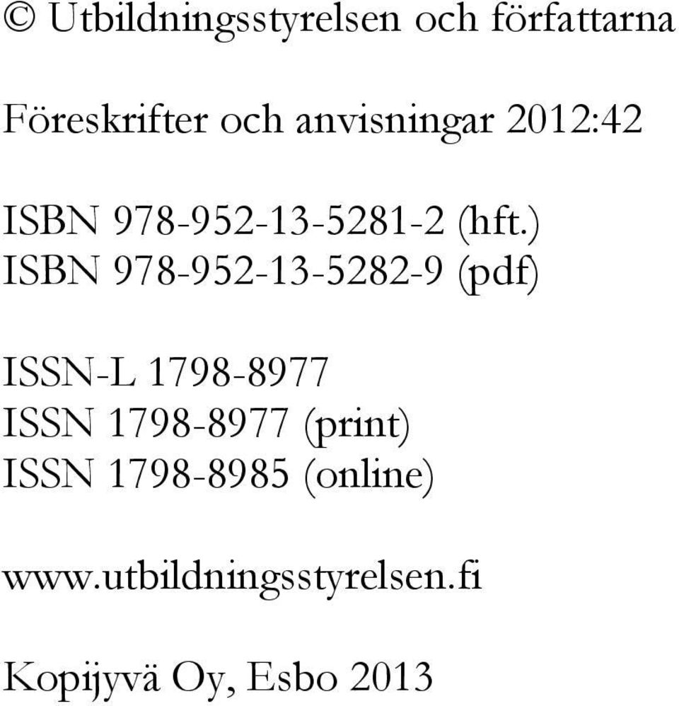 ) ISBN 978-952-13-5282-9 (pdf) ISSN-L 1798-8977 ISSN