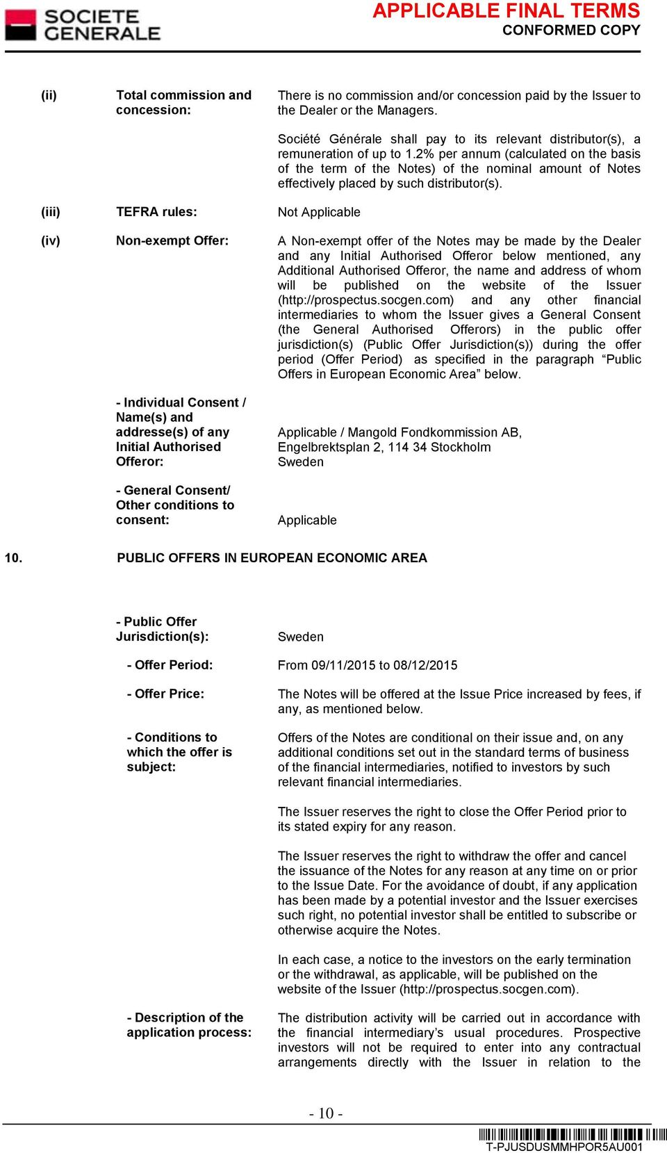 2% per annum (calculated on the basis of the term of the Notes) of the nominal amount of Notes effectively placed by such distributor(s).
