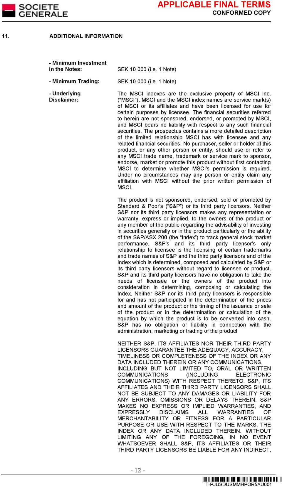 The financial securities referred to herein are not sponsored, endorsed, or promoted by MSCI, and MSCI bears no liability with respect to any such financial securities.