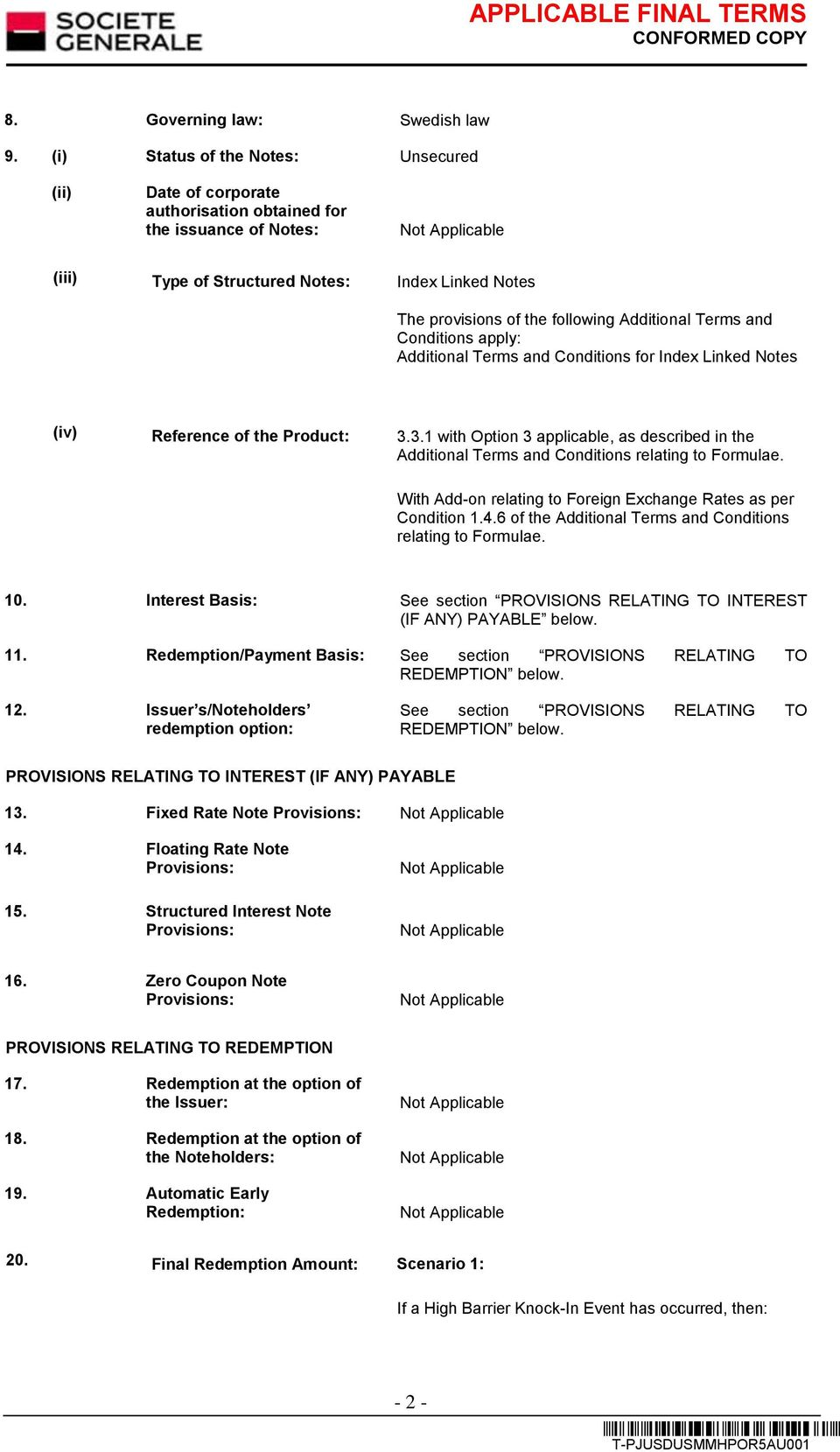 Additional Terms and Conditions apply: Additional Terms and Conditions for Index Linked Notes (iv) Reference of the Product: 3.