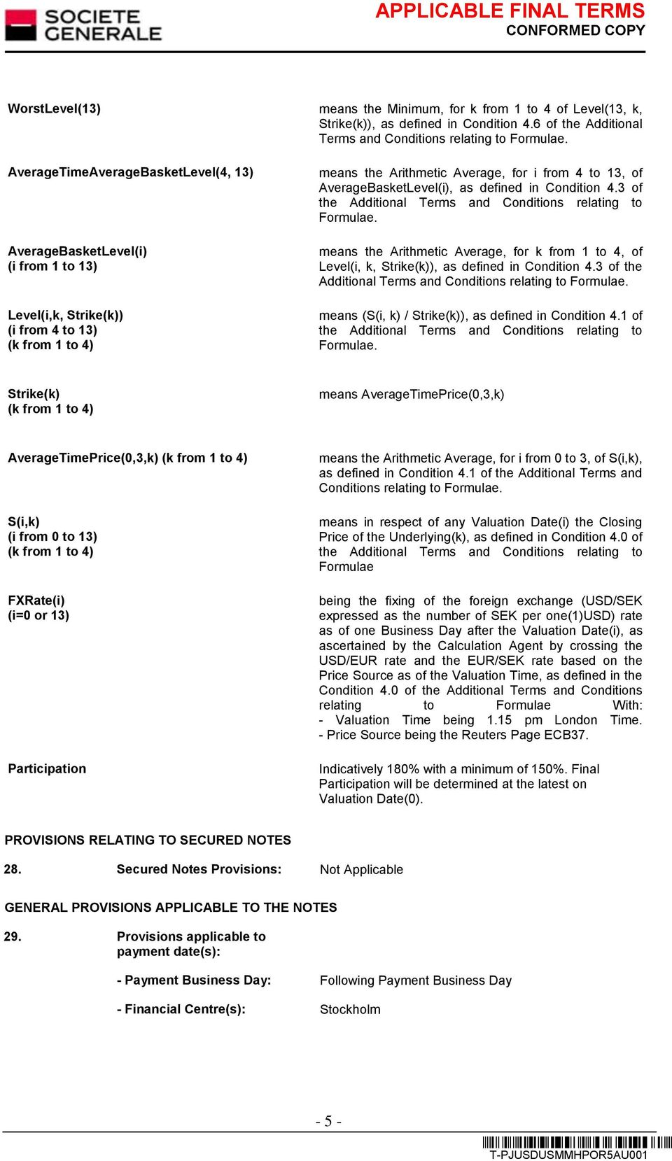 AverageBasketLevel(i), as defined in Condition 4.3 of the Additional Terms and Conditions relating to Formulae.