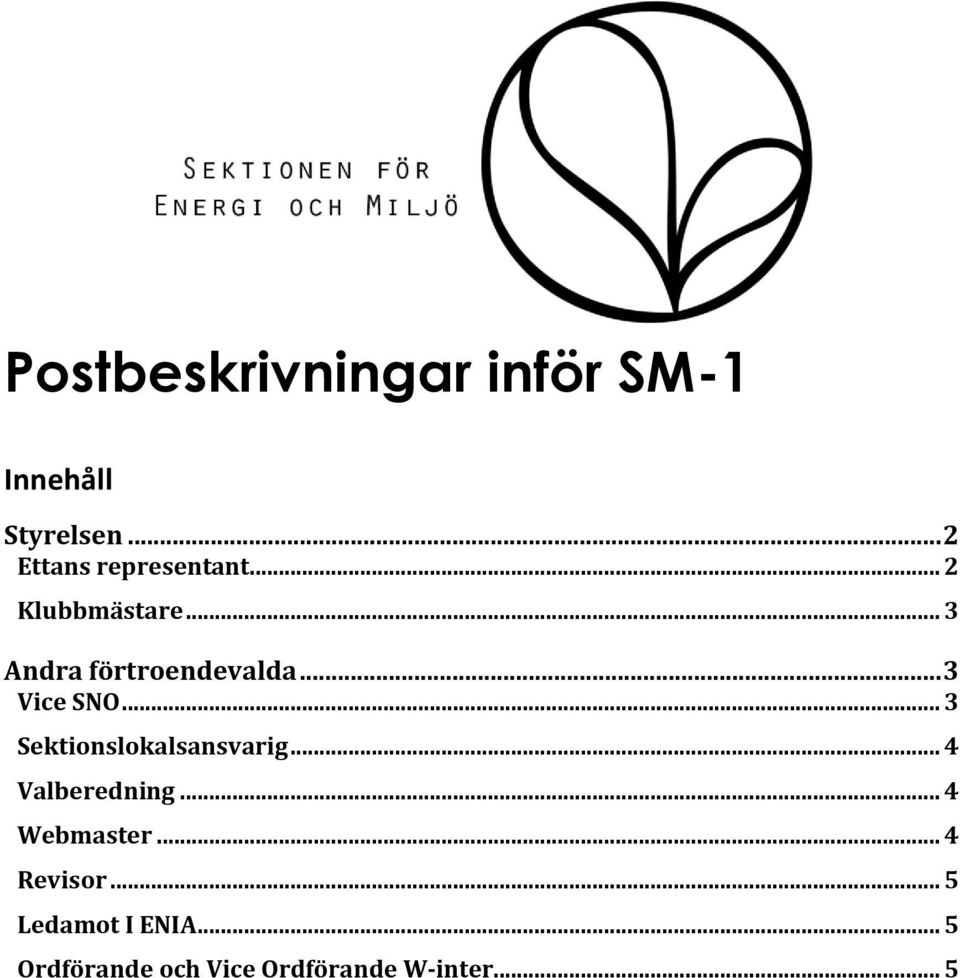 .. 3 Vice SNO... 3 Sektionslokalsansvarig... 4 Valberedning.