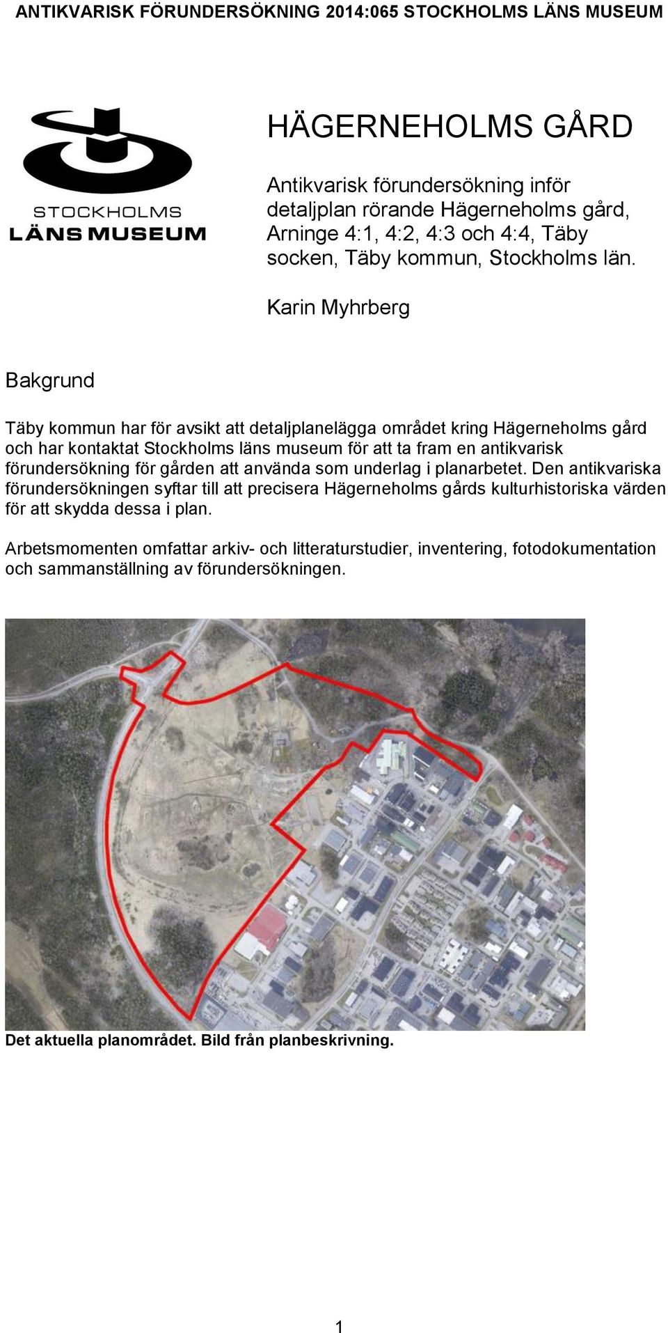 förundersökning för gården att använda som underlag i planarbetet.