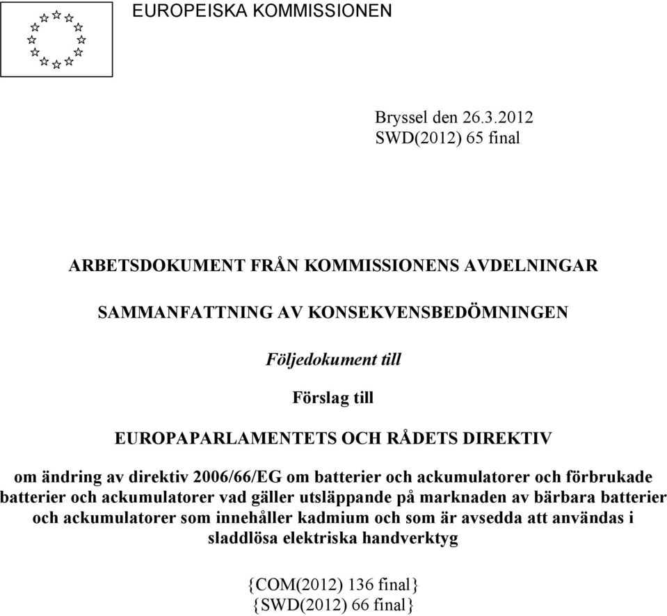 Förslag till EUROPAPARLAMENTETS OCH RÅDETS DIREKTIV om ändring av direktiv 2006/66/EG om batterier och ackumulatorer och förbrukade