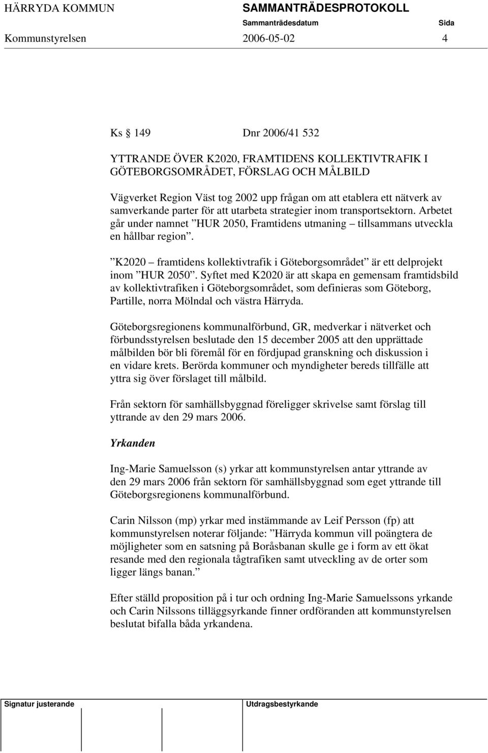 K2020 framtidens kollektivtrafik i Göteborgsområdet är ett delprojekt inom HUR 2050.