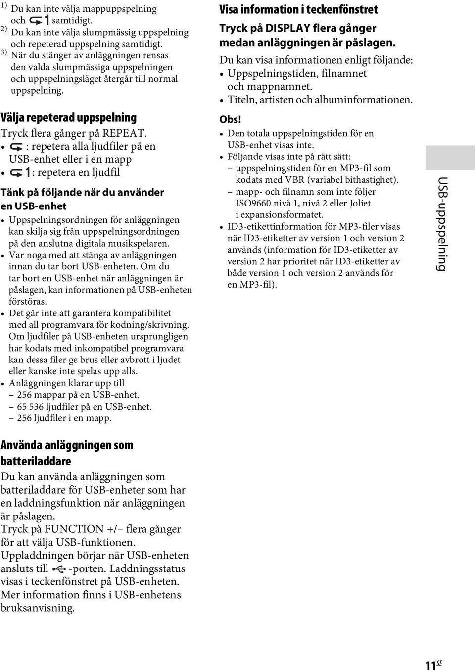 : repetera alla ljudfiler på en USB-enhet eller i en mapp : repetera en ljudfil Tänk på följande när du använder en USB-enhet Uppspelningsordningen för anläggningen kan skilja sig från