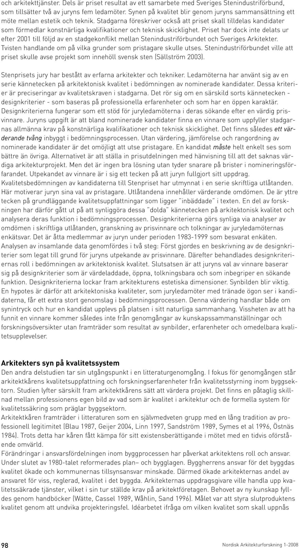 Stadgarna föreskriver också att priset skall tilldelas kandidater som förmedlar konstnärliga kvalifikationer och teknisk skicklighet.