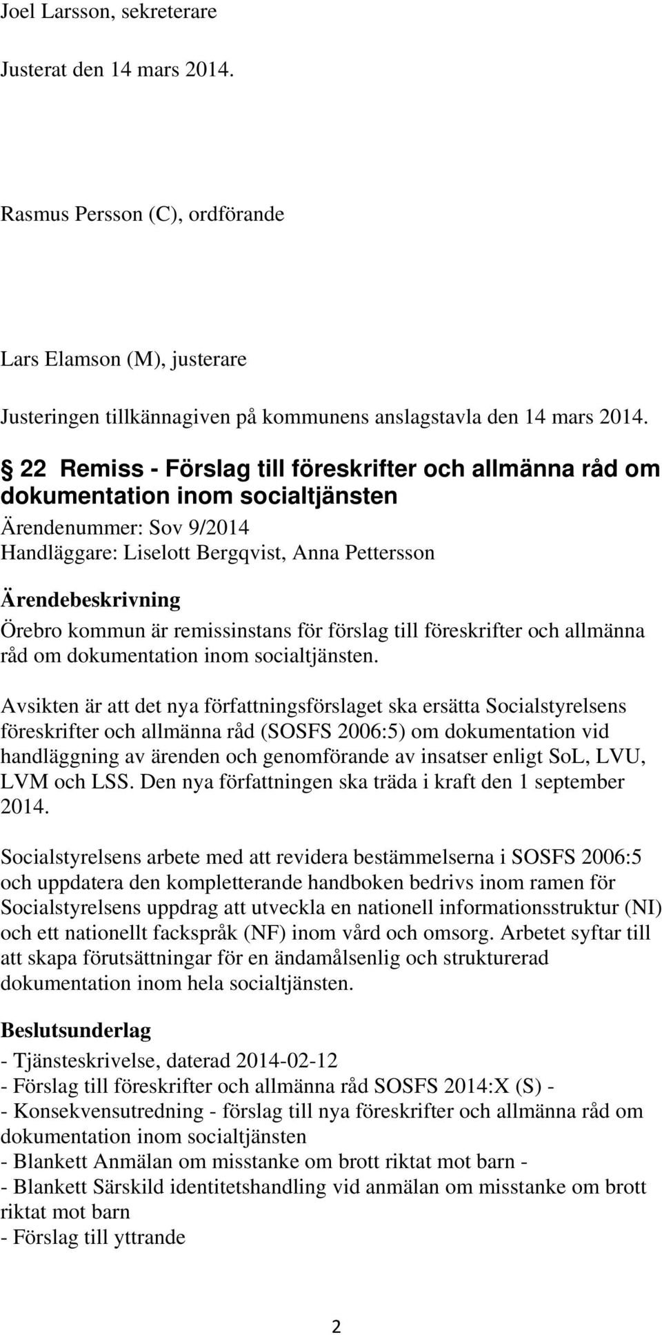 för förslag till föreskrifter och allmänna råd om dokumentation inom socialtjänsten.
