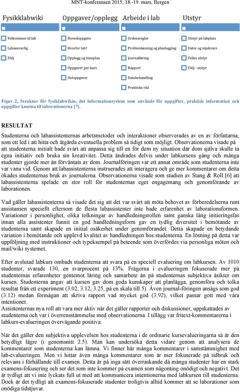för fysiklabwikin, det informationsystem som används för uppgifter, praktisk information och uppgifter knutna til laborationerna [7].