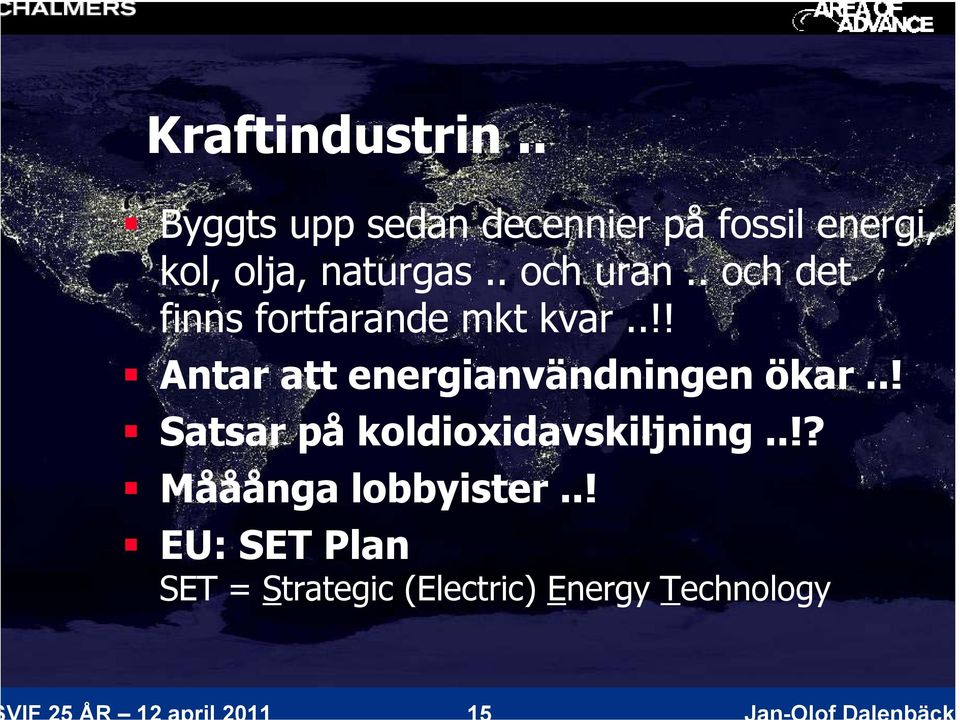 . och uran.. och det finns fortfarande mkt kvar.