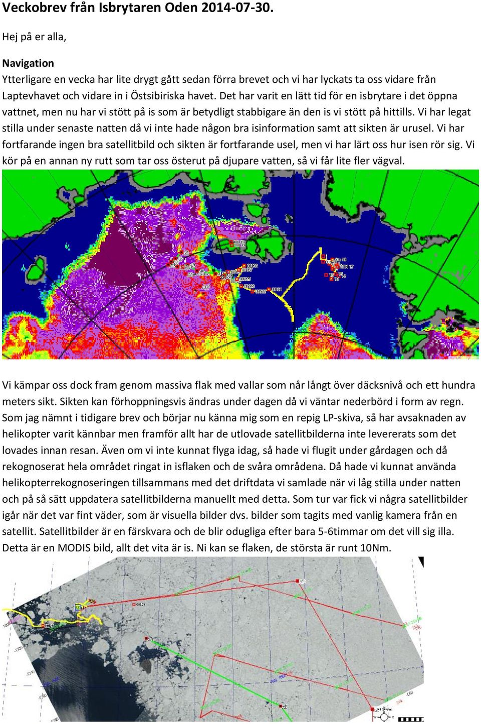 Det har varit en lätt tid för en isbrytare i det öppna vattnet, men nu har vi stött på is som är betydligt stabbigare än den is vi stött på hittills.