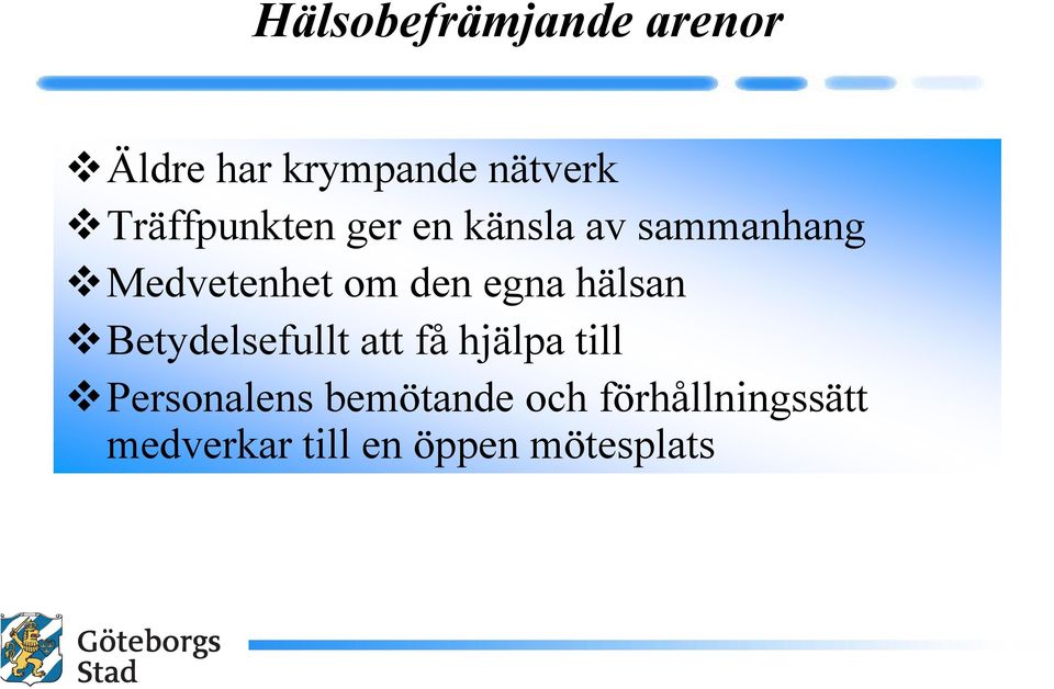 den egna hälsan Betydelsefullt att få hjälpa till