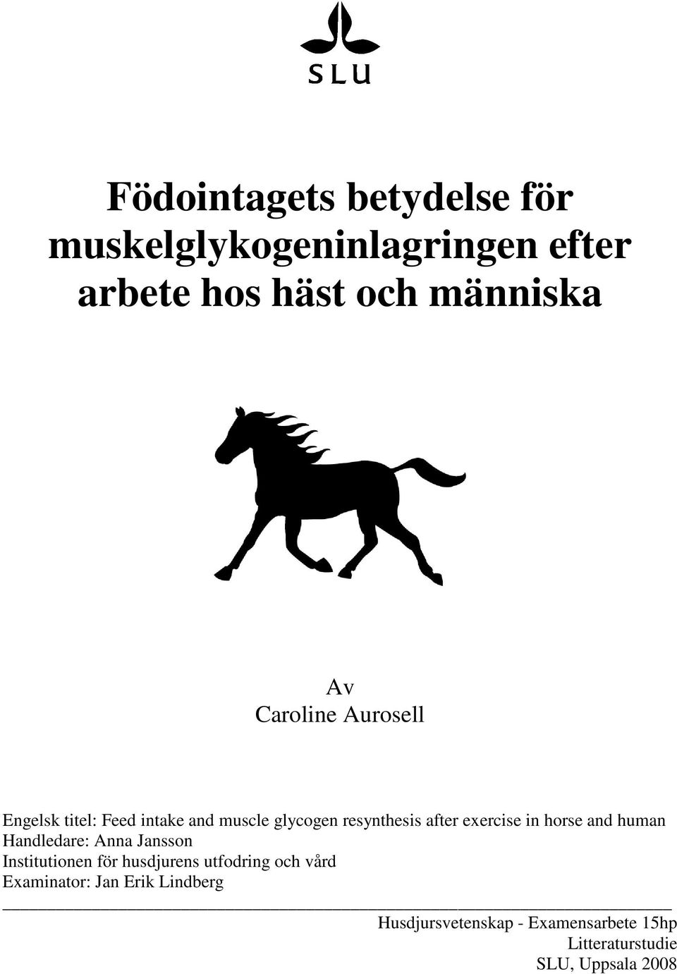 horse and human Handledare: Anna Jansson Institutionen för husdjurens utfodring och vård