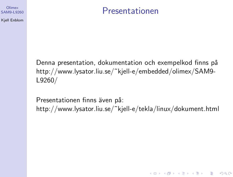 se/ kjell-e/embedded/olimex/sam9- L9260/ Presentationen
