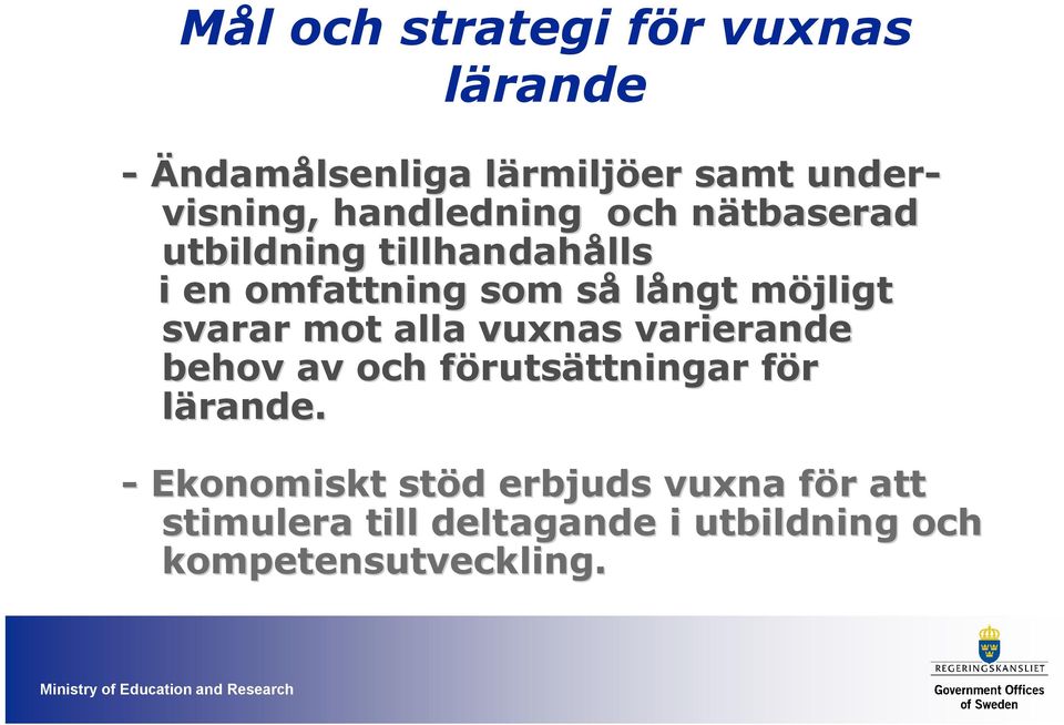 svarar mot alla vuxnas varierande behov av och förutsf rutsättningar ttningar förf lärande.