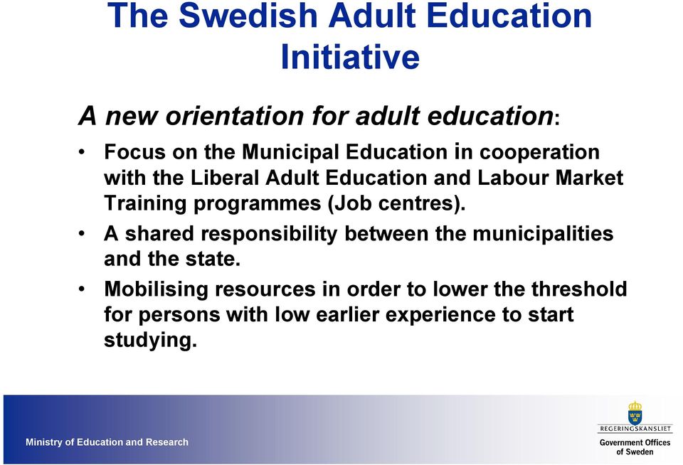 A shared responsibility between the municipalities and the state.