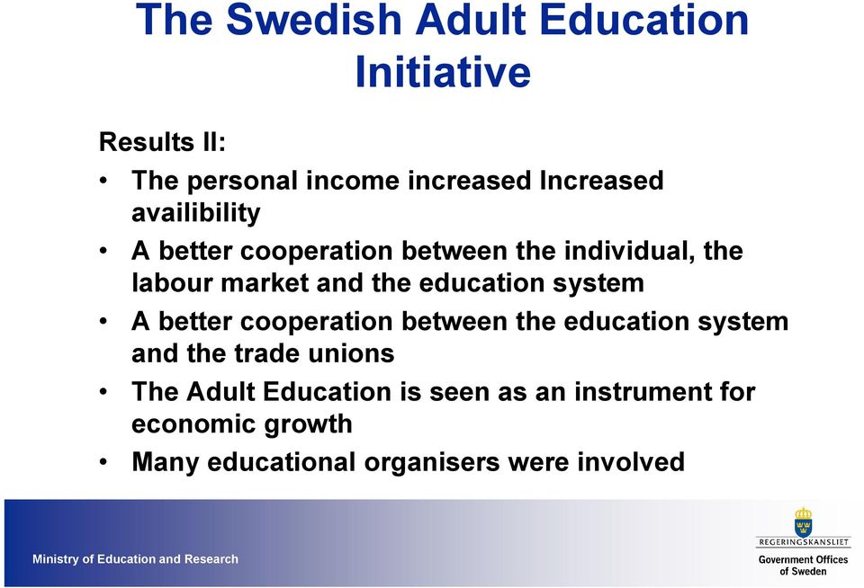 better cooperation between the education system and the trade unions The Adult