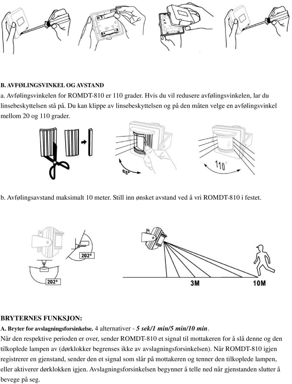 BRYTERNES FUNKSJON: A. Bryter for avslagningsforsinkelse. 4 alternativer - 5 sek/1 min/5 min/10 min.