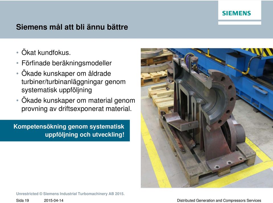 turbiner/turbinanläggningar genom systematisk uppföljning Ökade kunskaper om