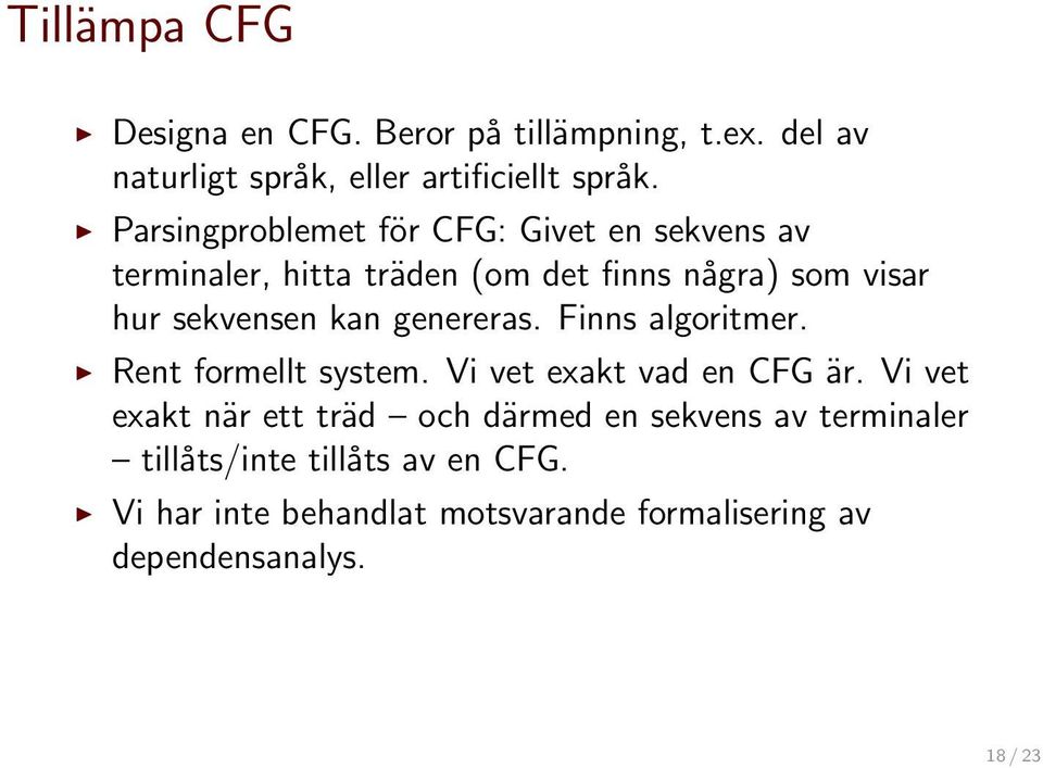 gereras. Fis algoritmer. Rt formellt system. Vi vet exakt vad CFG är.