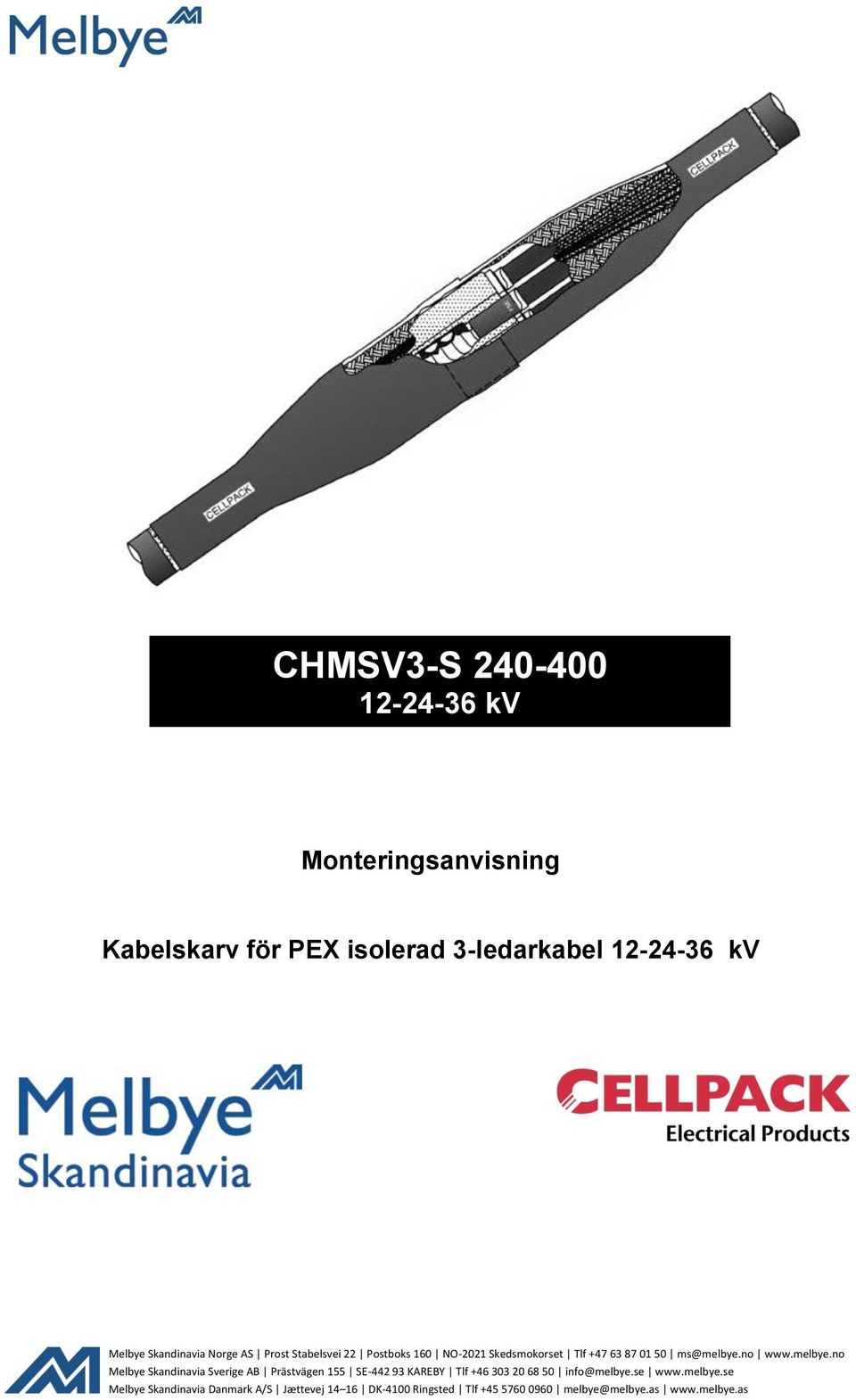 no www.melbye.no Melbye Skandinavia Sverige AB Prästvägen 155 SE-442 93 KAREBY Tlf +46 303 20 68 50 info@melbye.se www.