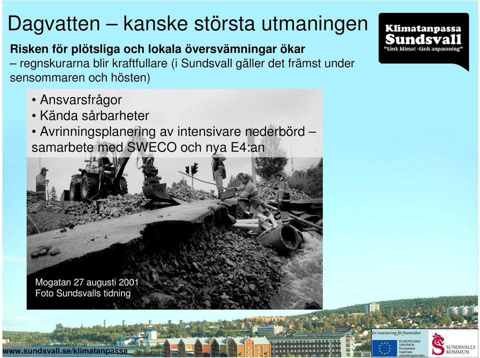 och hösten) Ansvarsfrågor Kända sårbarheter Avrinningsplanering av intensivare
