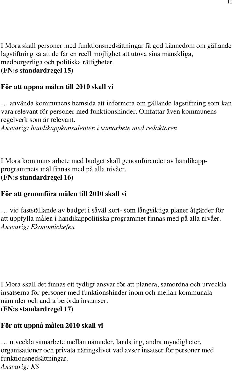 Omfattar även kommunens regelverk som är relevant.