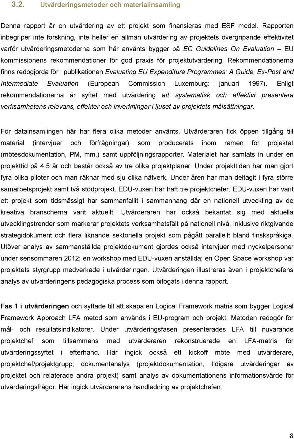 kommissionens rekommendationer för god praxis för projektutvärdering.